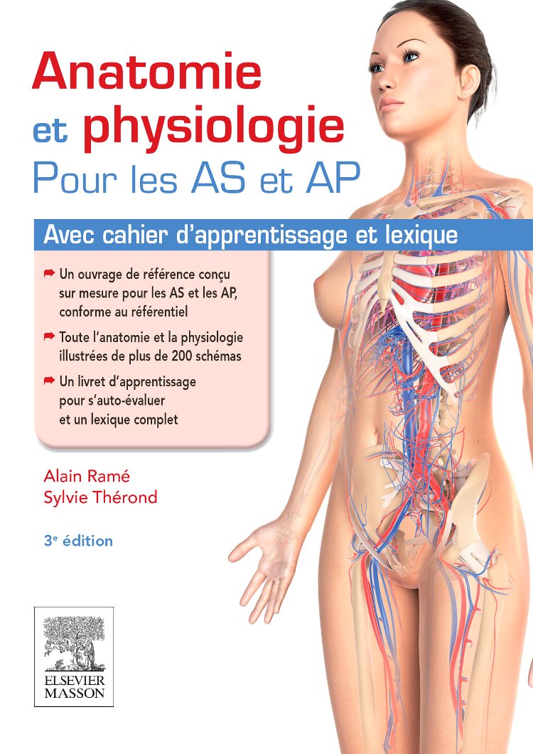 Anatomie Et Physiologie Pour Les As Et Ap: Avec Cahier D'apprentissage Et Lexique (French Edition) 3rd Edition French Edition by Alain Ram (Author), Sylvie Thrond (Author), Elsevier-masson (Author)