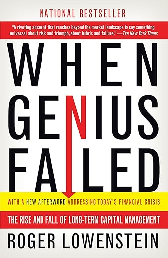 When Genius Failed: The Rise and Fall of Long-Term Capital Management Paperback – by Roger Lowenstein (Author)