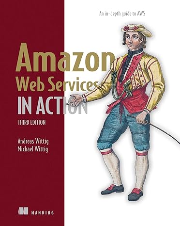 Amazon Web Services in Action, Third Edition: An in-depth guide to AWS 3rd ed. Edition by Andreas Wittig (Author), Michael Wittig