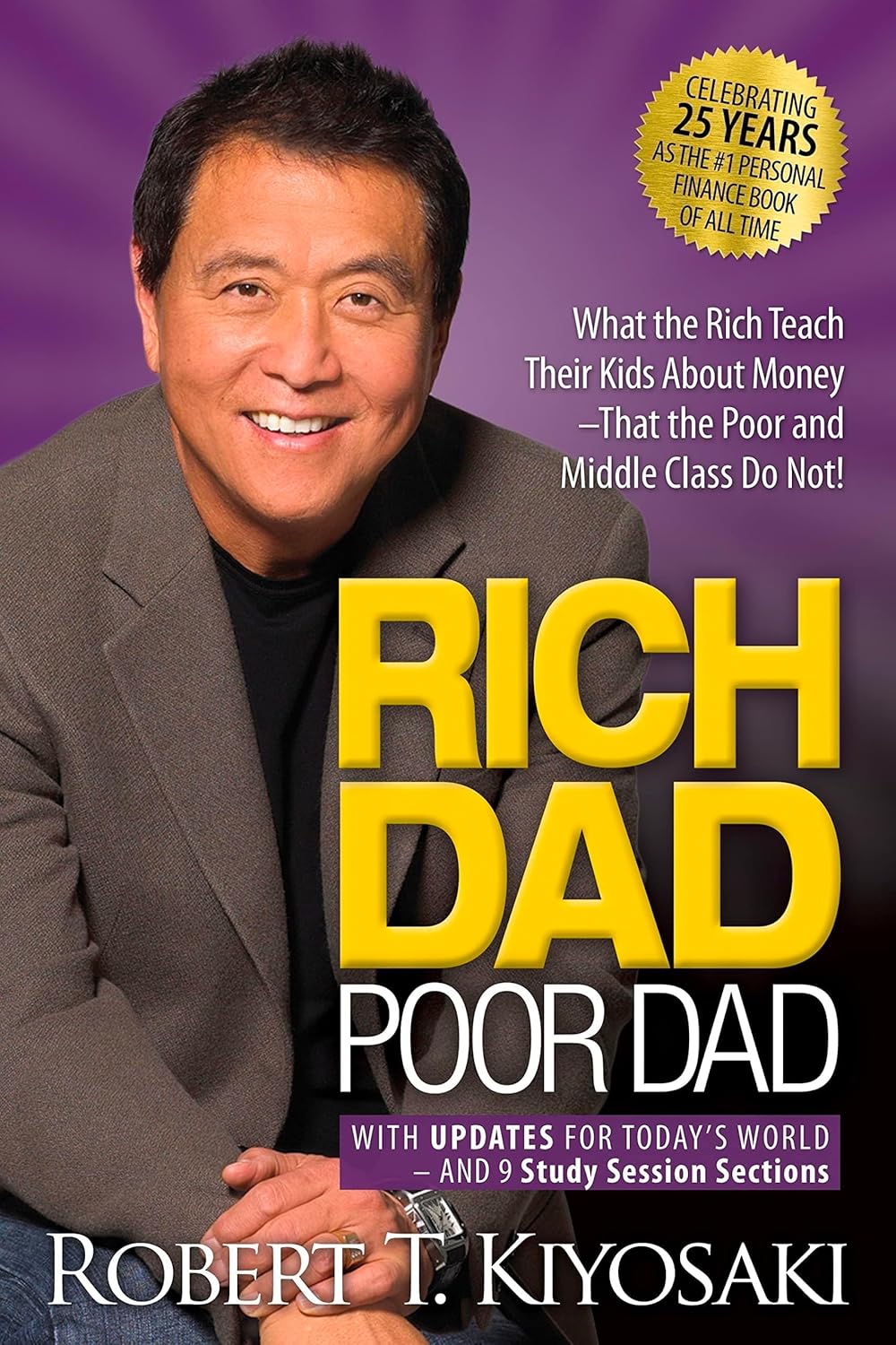 Rich Dad, Poor Dad What The Rich Teach Their Kids About Money--That The Poor & The Middle Class Do Not!