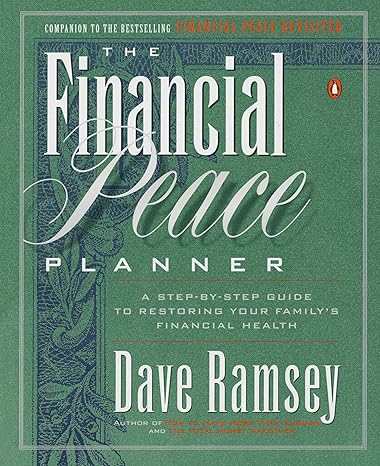 The Financial Peace Planner: A Step-by-Step Guide to Restoring Your Family's Financial Health by Dave Ramsey
