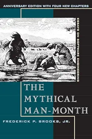 Mythical Man-Month, The: Essays on Software Engineering, Anniversary Edition Anniversary Edition by Frederick Brooks Jr