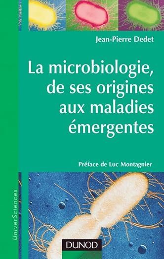 La microbiologie, de ses origines aux maladies émergentes Paperback –  French Edition  by Jean-Pierre Dedet