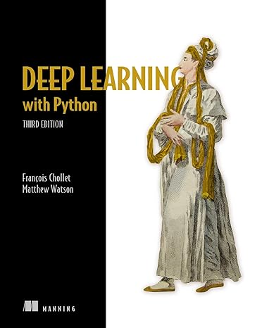Deep Learning with Python, Third Edition 3rd Edition by Francois Chollet (Author), Matthew Watson