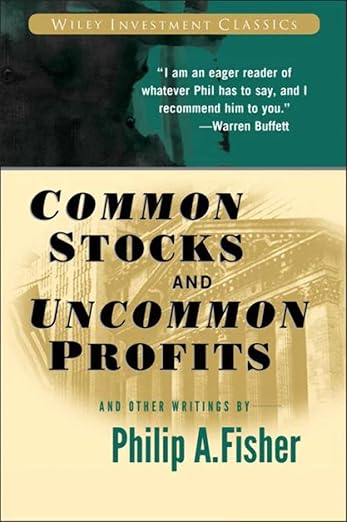 Common Stocks and Uncommon Profits and Other Writings (Wiley Investment Classics) 2nd Edition by Philip A. Fisher, Ken Fisher