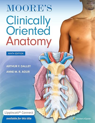 Moore's Clinically Oriented Anatomy (Lippincott Connect) Ninth, North American Edition, Revised Reprint by Arthur F. Dalley II PhD FAAA