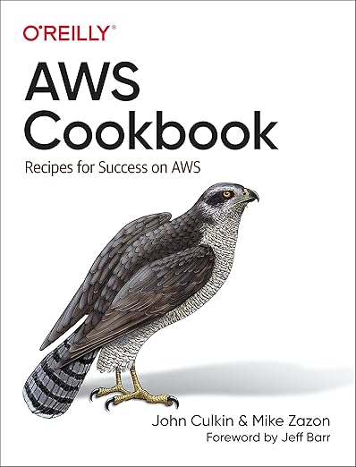 AWS Cookbook: Recipes for Success on AWS 1st Edition by John Culkin , Mike Zazon