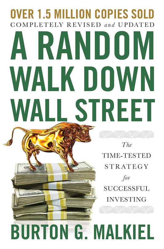 A Random Walk Down Wall Street: The Time-Tested Strategy for Successful Investing 12th Edition